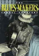 The Blues Makers: Containing Reprints of Two Titles : The Bluesmen and Sweet As the Showers of Rain (Da Capo Paperback) 0306804387 Book Cover