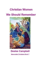 Christian Women We Should Remember (Memorable Christians) B0FD5MF1H7 Book Cover