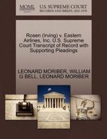 Rosen (Irving) v. Eastern Airlines, Inc. U.S. Supreme Court Transcript of Record with Supporting Pleadings 1270506528 Book Cover