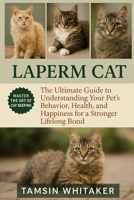 LAPERM CAT AS PET: The Ultimate Guide to Understanding Your Pet’s Behavior, Health, and Happiness for a Stronger Lifelong Bond B0FSSL867S Book Cover