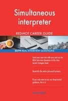 Simultaneous Interpreter Red-Hot Career Guide; 2579 Real Interview Questions 1718874723 Book Cover