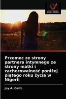 Przemoc ze strony partnera intymnego ze strony matki i zachorowalność poniżej piątego roku życia w Nigerii 6203638013 Book Cover