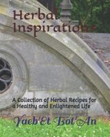 Herbal Inspirations: A Collection of Herbal Recipes for a Healthy and Magically Enlightened Life 1980343640 Book Cover