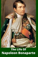 The Life Of Napoleon Bonaparte B088B4SLCV Book Cover