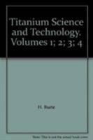 Titanium Science and Technology. Volumes 1; 2; 3; 4 0306307286 Book Cover