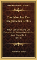 Das Erloschen Des Klagerischen Rechts: Nach Der Einleitung Des Prozesses In Seinem Verhaltniss Zum Endurtheil (1852) 1141419939 Book Cover