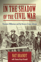 In the Shadow of the Civil War: Passmore Williamson and the Rescue of Jane Johnson 157003687X Book Cover