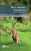 Mon pseudo: Kangourou: Séparé, divorcé, réparé ! (French Edition) 234202049X Book Cover