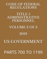 CODE OF FEDERAL REGULATIONS TITLE 5 ADMINISTRATIVE PERSONNEL VOLUME 2 OF 3 2019: PARTS 700 TO 1199 1687519838 Book Cover
