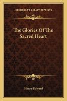 The Glories Of The Sacred Heart 1482666804 Book Cover