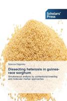 Dissecting heterosis in guinea-race sorghum: Simultaneous analysis by conventional breeding and molecular marker approaches 3639703944 Book Cover