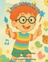 I am creative!: Exploring the Magic in My Everyday Imagination (The "I am" series, presented by The Grateful Soul Shop) B0FFCJBGKS Book Cover