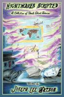 Nightmares Scripted: A Collection of Dark Short Stories 1449050093 Book Cover