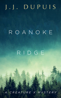 Roanoke Ridge: A Creature X Mystery 1459746457 Book Cover