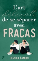 L'Art délicat de se séparer avec fracas B09RLRHQJQ Book Cover