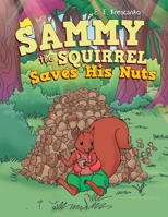 Sammy the Squirrel Saves His Nuts 1665739282 Book Cover