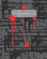 BOOK REVIEW JOURNAL FOR CRIME & SUSPENSE BOOKS: a guided journal to write down detailed notes about the books you read 1660007089 Book Cover
