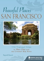 Peaceful Places San Francisco: 110 Tranquil Sites in The City and the Greater Bay Area 0897327187 Book Cover