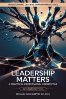 LEADERSHIP MATTERS: A PRACTICAL PROFESSIONAL PERSPECTIVE 1966265379 Book Cover