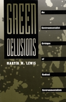 Green Delusions: An Environmentalist Critique of Radical Environmentalism 0822314746 Book Cover