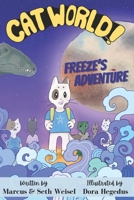 Cat World!: Freeze's Adventure B0BNQJLMJW Book Cover