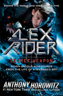 Alex Rider: Secret Weapon: Seven Untold Adventures from the Life of a Teenaged Spy 1524739332 Book Cover