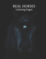 REAL HORSES Coloring Pages: Adult Coloring Book for Horse Lovers with Large 8.5 x 11 pages B084DGQHRB Book Cover