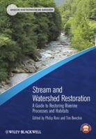 Stream and Watershed Restoration: A Guide to Restoring Riverine Processes and Habitats 1405199563 Book Cover