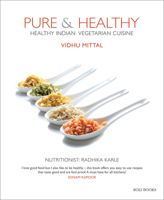 Pure & Healthy: Healthy Indian Vegetarian Cuisine 8194206812 Book Cover
