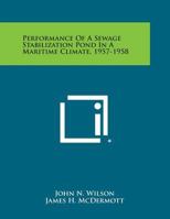 Performance of a Sewage Stabilization Pond in a Maritime Climate, 1957-1958 1258666316 Book Cover