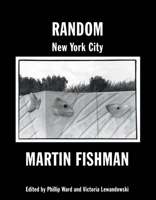 Random New York City: Photographs By Martin Fishman 1543912273 Book Cover