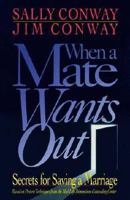 When a Mate Wants Out: Secrets for Saving a Marriage 0310236479 Book Cover