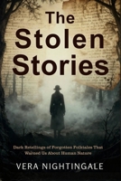 The Stolen Stories: Dark Retellings of Forgotten Folktales That Warned Us About Human Nature B0GM8DKHS5 Book Cover