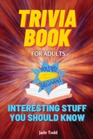 TRIVIA BOOK for Adults: A Collection of Amazing and Fun Trivia Quizzes for adults - Games, Puzzles and Trivia Challenges Specially Designed to Keep Your Brain Young 4215456428 Book Cover