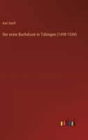 Der erste Buchdruck in Tübingen (1498-1534) 3368664786 Book Cover