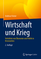 Wirtschaft und Krieg: Verhältnis von Ökonomie und Politik in Krisenzeiten (German Edition) 3658531517 Book Cover