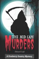 The Mid Cape Murders : A Cranberry Country Mystery 1934400548 Book Cover