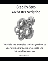 Step By Step Archestra Scripting B0BSJM87BC Book Cover