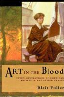 Art in the Blood: Seven Generations of American Artists in the Fuller Family 0887393047 Book Cover