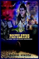 Postulating: A Case for Secular Humanism 1418429481 Book Cover