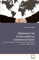 Diplomacy for Conservation or Commercial Gain?: A Case Study of German Environmental Aid to India 3639185595 Book Cover