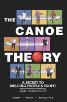 The Canoe Theory: A Secret To Building People And Profit 0759305579 Book Cover