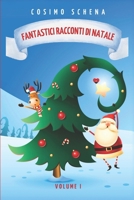 Fantastici racconti di Natale. Ediz. a colori: Tra magia, tradizioni e meraviglie. Per adulti e bambini. (Volume 1) (Italian Edition) B0CP6SZ6SK Book Cover