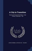 A City in Transition: Richmond During World War II: Oral History Transcript / 199 - Primary Source Edition 1376835991 Book Cover