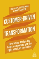 Customer-Driven Transformation: How Being Design-Led Helps Companies Get the Right Services to Market 0749483016 Book Cover