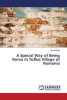 A Special Way of Being Roma in Toflea Village of Romania 3659476129 Book Cover