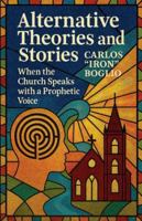 Alternative Theories and Stories; When the Church speaks with a Prophetic Voice (Christology Within the Reach of Everyone) B0G4VLGLLK Book Cover