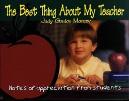 The Best Thing About My Teacher: Notes of Appreciation from Students (The Life Matters Series) 0805416617 Book Cover