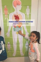 Human Body Learning Activities: Funny Body Projects for Kids: Book for Kids B094CT7KGL Book Cover
