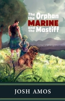 The Orphan the Marine and the Mastiff B0CPPTK5HJ Book Cover
